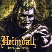 The lyrics HARD AS IRON of HEIMDALL is also present in the album Hard as iron (2004)