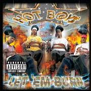The lyrics OUTRO of HOT BOYS is also present in the album Let 'em burn (2003)