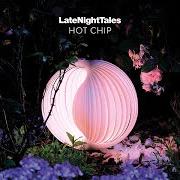 The lyrics NOTHING'S CHANGED of HOT CHIP is also present in the album Late night tales: hot chip (2020)