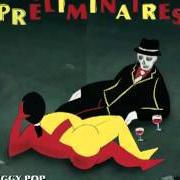 The lyrics LES FEUILLES MORTES (MARC'S THEME) of IGGY POP is also present in the album Préliminaires (2009)