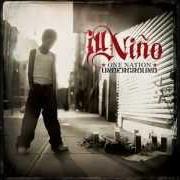 The lyrics WHAT YOU DESERVE of ILL NIÑO is also present in the album One nation underground (2005)