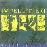 The lyrics STAND IN LINE of IMPELLITTERI is also present in the album Stand in line (1988)