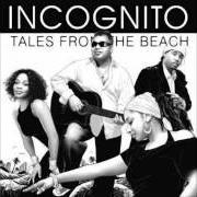 The lyrics NEVER LOOK BACK of INCOGNITO is also present in the album Tales from the beach (2008)