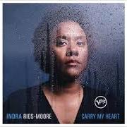 The lyrics I LOVED YOU of INDRA RIOS-MOORE is also present in the album Carry my heart (2018)