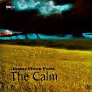 The lyrics OFF THE TRACK of INSANE CLOWN POSSE is also present in the album The calm (2005)