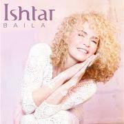 The lyrics LA VIDA ES UN CARNAVAL of ISHTAR is also present in the album Baila (2016)