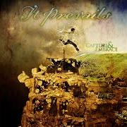 The lyrics TODAY IS YESTERDAY'S TOMORROW of IT PREVAILS is also present in the album Capture & embrace (2009)