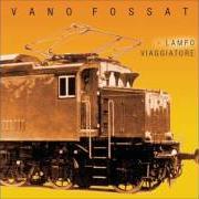 The lyrics CARTOLINA of IVANO FOSSATI is also present in the album Lampo viaggiatore (2003)