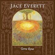 The lyrics IN THE GARDEN of JACE EVERETT is also present in the album Terra rosa (2013)