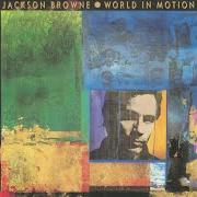 The lyrics WORLD IN MOTION of JACKSON BROWNE is also present in the album World in motion (1989)