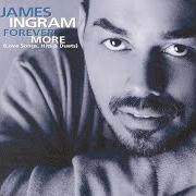 The lyrics EVERYTHING MUST CHANGE of JAMES INGRAM is also present in the album Forever more (love songs, hits & duets) (1999)