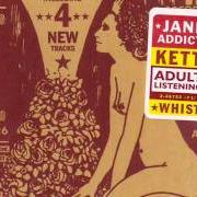The lyrics UP THE BEACH of JANE'S ADDICTION is also present in the album Kettle whistle (1997)