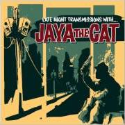 The lyrics BLUR of JAYA THE CAT is also present in the album More late night transmissions with jaya the cat (2007)