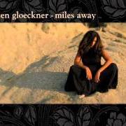 The lyrics CLEAR THE SAND of JEN GLOECKNER is also present in the album Miles away (2005)