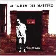 The lyrics QUÉ ERES PARA MI? of ALEX CAMPOS is also present in the album Al taller del maestro (2002)