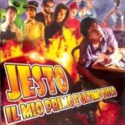 The lyrics TUTTA COLPA SUA of JESTO is also present in the album Il mio primo e ultimo disco (2005)
