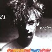 The lyrics CRACKING UP of THE JESUS AND MARY CHAIN is also present in the album 21 singles (2002)