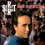 The lyrics DESAMOR of JOAN MANUEL SERRAT is also present in the album Nadie es perfecto (1994)
