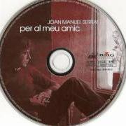 The lyrics HELENA of JOAN MANUEL SERRAT is also present in the album Per al meu amic (1973)