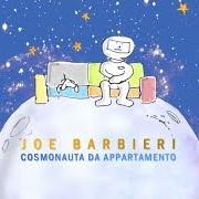 The lyrics LA MATEMATICA DI UN SENTIMENTO of JOE BARBIERI is also present in the album Cosmonauta da appartamento (2015)
