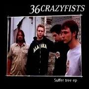 The lyrics NAME YOUR RAPIST of 36 CRAZYFISTS is also present in the album Suffer tree - ep (1997)