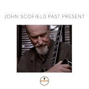 The lyrics SEASON CREEP of JOHN SCOFIELD is also present in the album Past present (2015)