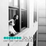 The lyrics CAN'T TAKE THAT AWAY FROM ME of JOJO is also present in the album Can't take that away from me - mixtape (2010)