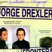 The lyrics CORAZON DE CRISTAL of JORGE DREXLER is also present in the album Frontera (1999)
