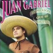 The lyrics EL MEXICO QUE SE NOS FUE of JUAN GABRIEL is also present in the album El mexico que se nos fue (1995)