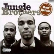 The lyrics JUNGLE BROTHER (TRUE BLUE) of JUNGLE BROTHERS is also present in the album Raw deluxe (1997)