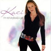 The lyrics EVERLASTING of KACI is also present in the album I'm not anybody's girl (2002)