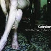 The lyrics NOUS RIONS of KATERINE is also present in the album L'homme à trois mains (1999)