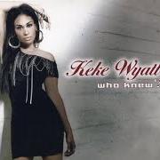 The lyrics NEVER GIVE UP of KEKE WYATT is also present in the album Who knew? (2010)