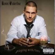 The lyrics CAUGHT UP (INTRO) of KEVIN FEDERLINE is also present in the album Playing with fire (2006)