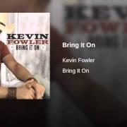 The lyrics LONG LINE OF LOSERS of KEVIN FOWLER is also present in the album Bring it on (2007)