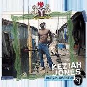 The lyrics ALL PRAISIES of KEZIAH JONES is also present in the album Black orpheus (2003)