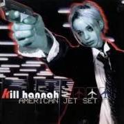The lyrics FUTURE #1 of KILL HANNAH is also present in the album American jet set (1999)