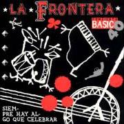 The lyrics QUE ME QUITEN LO BAILAO of LA FRONTERA is also present in the album Siempre hay algo que celebrar (1996)