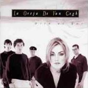 The lyrics LA ESTRELLA Y LA LUNA of LA OREJA DE VAN GOGH is also present in the album Dile al sol (1998)