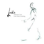 The lyrics DIRTY BIRD of LAIKA is also present in the album Wherever i am i am what is missing (2003)