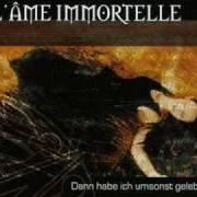 The lyrics UMSONST GELEBT? of L'AME IMMORTELLE is also present in the album Dann habe ich umsonst gelebt (2001)