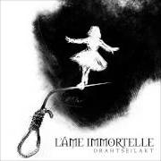 The lyrics ICH FANG DICH AUF of L'AME IMMORTELLE is also present in the album Drahtseilakt (2014)