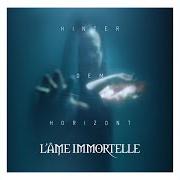 The lyrics UNENDLICH of L'AME IMMORTELLE is also present in the album Hinter dem horizont (2018)
