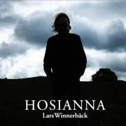 The lyrics HOSIANNA of LARS WINNERBÄCK is also present in the album Hosianna (2013)