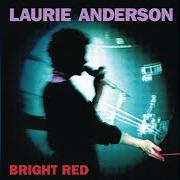 The lyrics SAME TIME TOMORROW of LAURIE ANDERSON is also present in the album Bright red