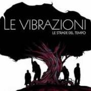 The lyrics PARLO COL VENTO of LE VIBRAZIONI is also present in the album Le strade del tempo (2010)