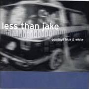The lyrics MODERN WORLD of LESS THAN JAKE is also present in the album Goodbye blue & white (2002)