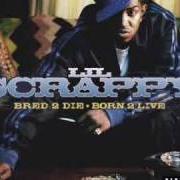 The lyrics GET RIGHT of LIL SCRAPPY is also present in the album Bred 2 die born 2 live (2006)