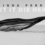 The lyrics IS THAT ALL YOU GOT of LINDA PERRY is also present in the album Let it die here (2026)