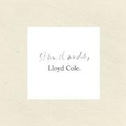 The lyrics IT'S LATE of LLOYD COLE is also present in the album Standards (2013)